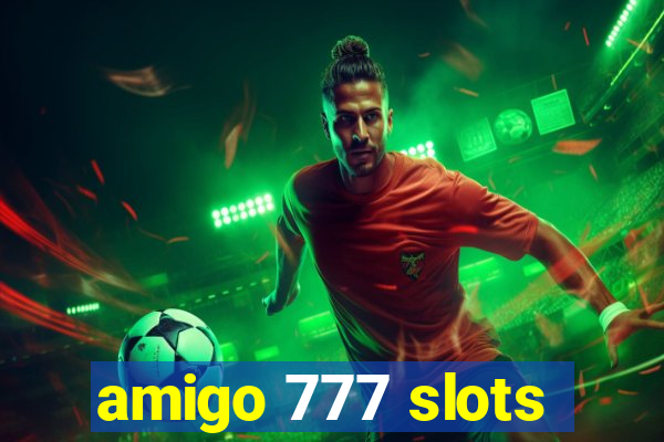 amigo 777 slots