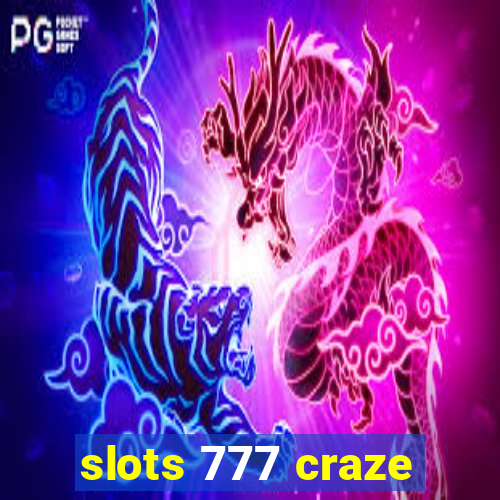 slots 777 craze