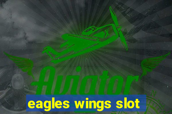 eagles wings slot