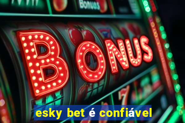 esky bet é confiável