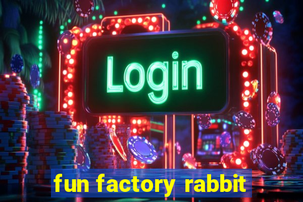 fun factory rabbit