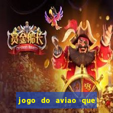 jogo do aviao que ganha dinheiro aposta