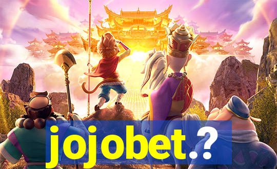 jojobet.?