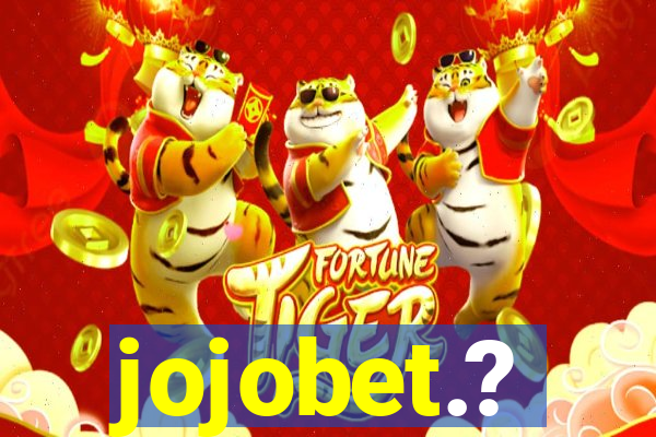 jojobet.?