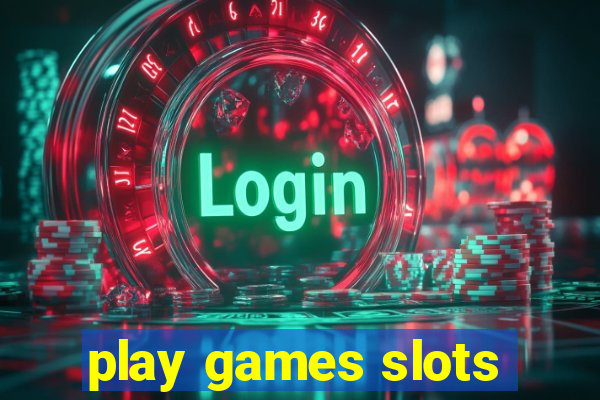 play games slots