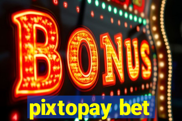 pixtopay bet