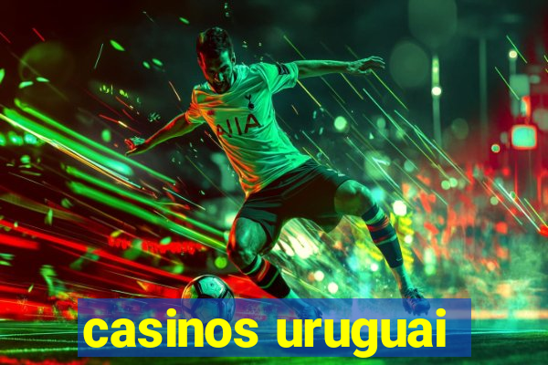 casinos uruguai