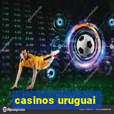 casinos uruguai