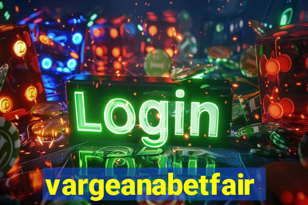 vargeanabetfair