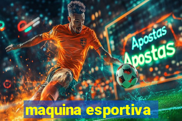 maquina esportiva