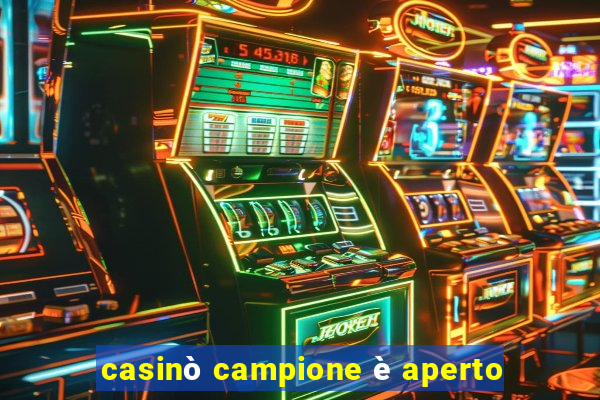 casinò campione è aperto