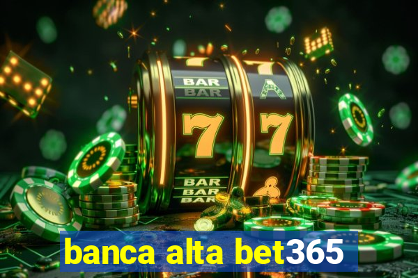 banca alta bet365