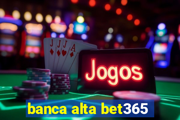 banca alta bet365