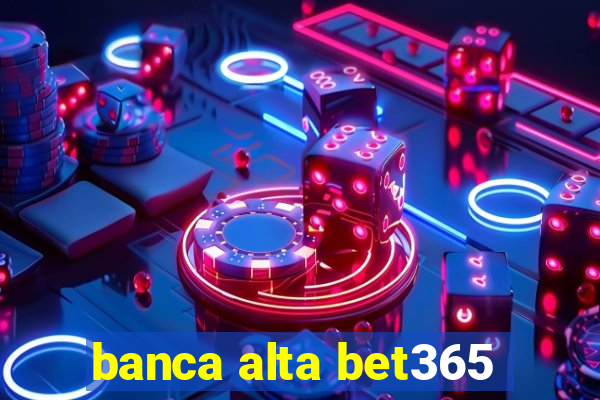 banca alta bet365