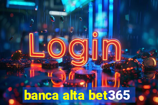 banca alta bet365