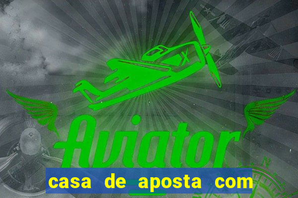 casa de aposta com bonus sem deposito