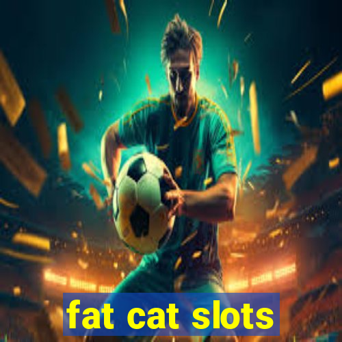 fat cat slots