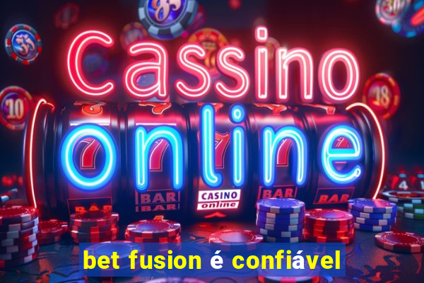 bet fusion é confiável