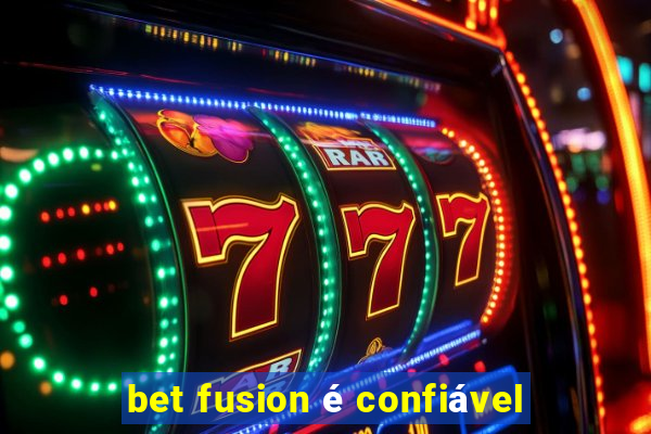 bet fusion é confiável