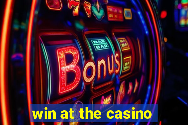 win at the casino