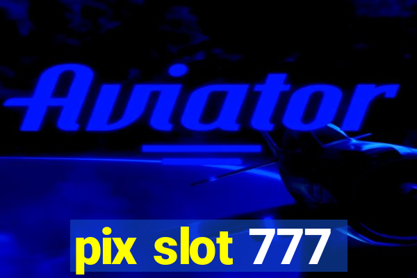 pix slot 777