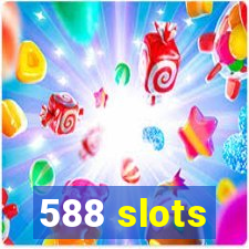 588 slots