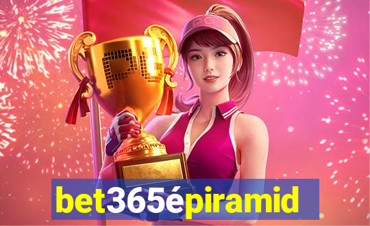 bet365épiramide