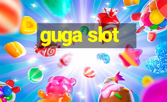 guga slot