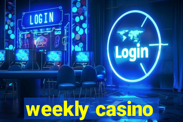 weekly casino