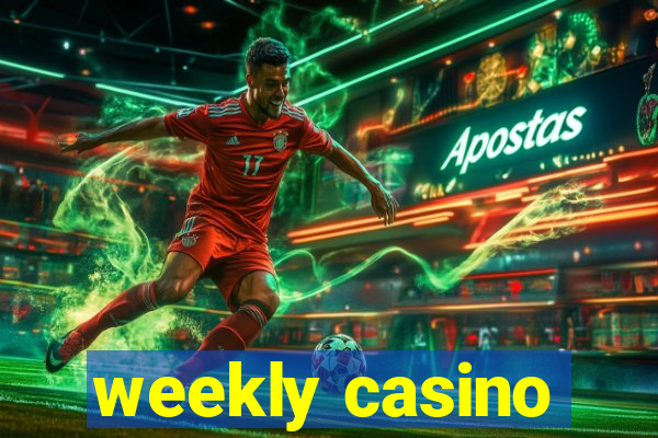 weekly casino