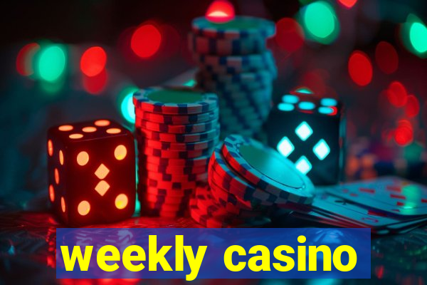 weekly casino