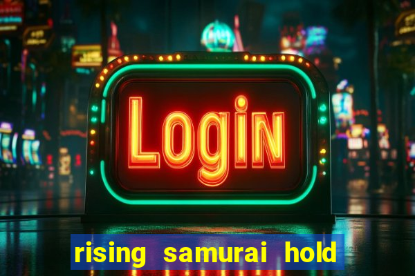 rising samurai hold and win slot