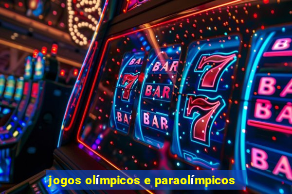 jogos olímpicos e paraolímpicos