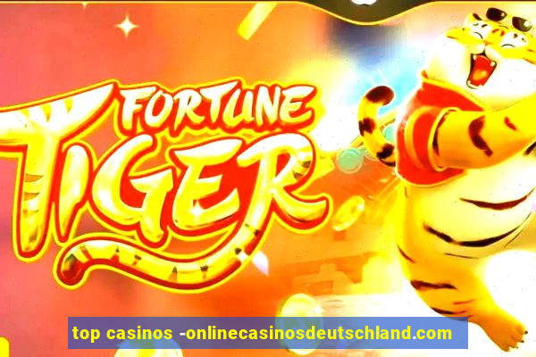 top casinos -onlinecasinosdeutschland.com