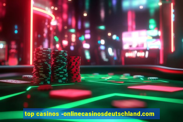 top casinos -onlinecasinosdeutschland.com