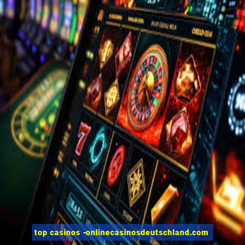 top casinos -onlinecasinosdeutschland.com