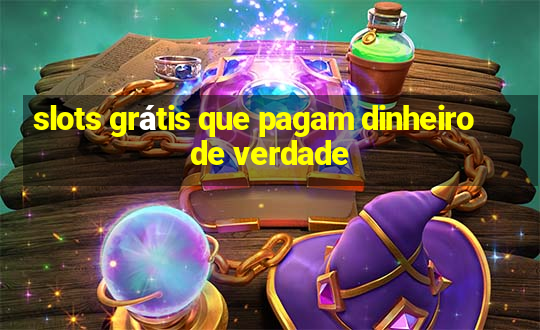 slots grátis que pagam dinheiro de verdade