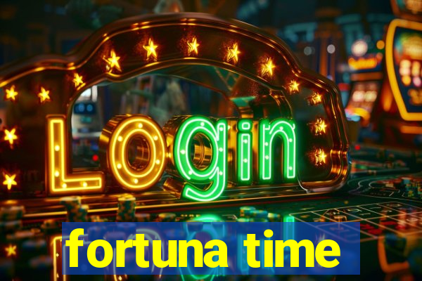 fortuna time