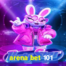 arena bet 101