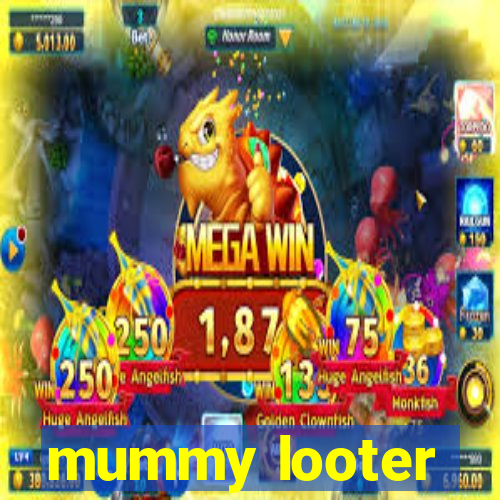 mummy looter