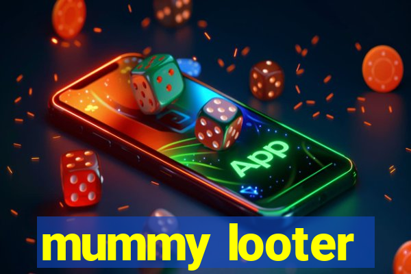 mummy looter