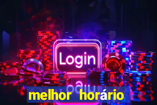 melhor horário jogar fortune tiger