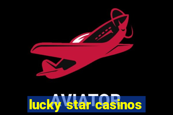 lucky star casinos