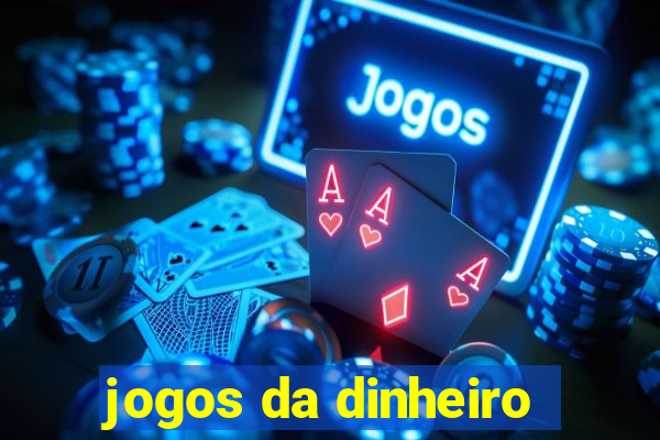 jogos da dinheiro