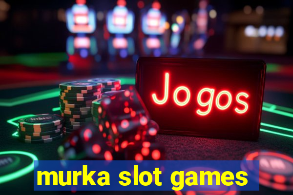 murka slot games