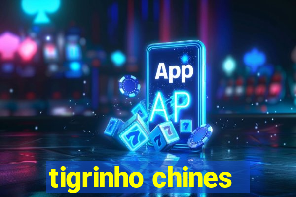 tigrinho chines