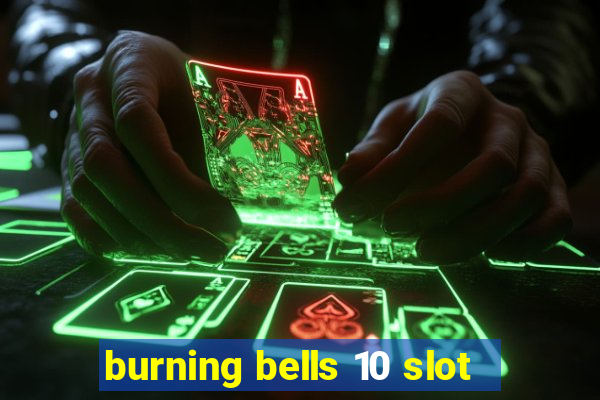 burning bells 10 slot