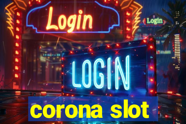 corona slot