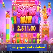 como jugar slots online