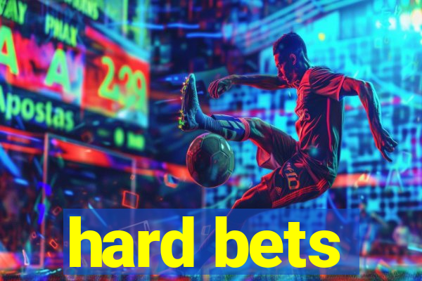 hard bets